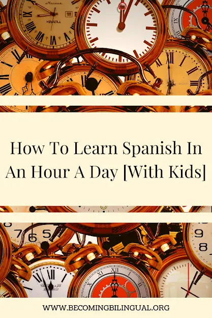 How To Learn Spanish In 1 Hour A Day [With Kids]