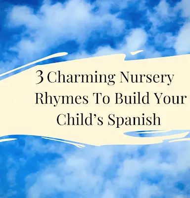 3 Charming Nursery Rhymes To Boost Your Baby’s Spanish