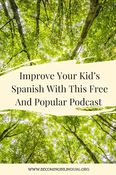 Improve Your Kid’s Spanish With This Free and Popular Podcast