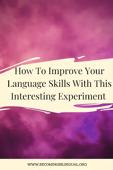 How To Improve Your Language Skills With This Interesting Experiment!