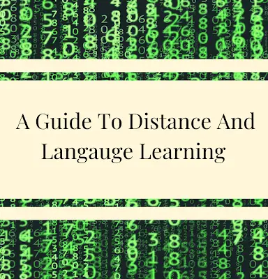 A Guide To Distance and Language Learning