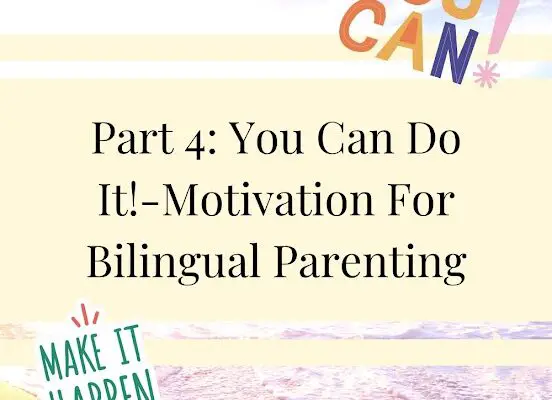 You Can Do It!- Motivation For Bilingual Parenting