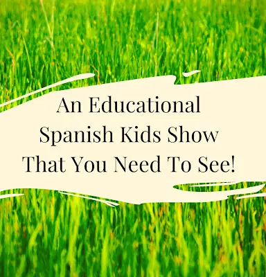 An Educational Spanish Kids Show That You Need To See!