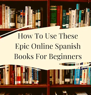 How To Use These Epic Online Spanish Books For Beginners