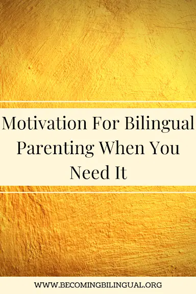 Motivation for Bilingual Parenting When You Need It