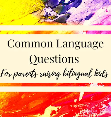 Common Language Questions: For Parents Raising Bilingual Kids