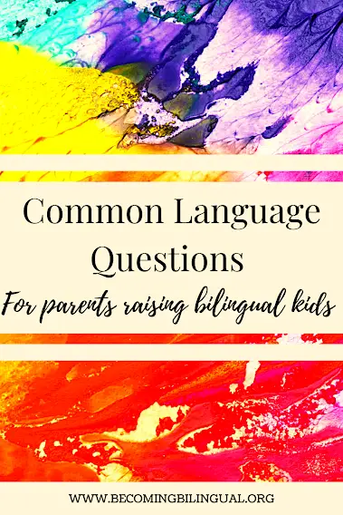 Common Language Questions: For Parents Raising Bilingual Kids