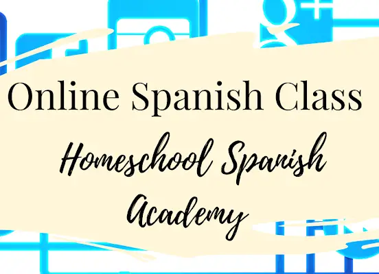 Online Spanish Class: Homeschool Spanish Academy
